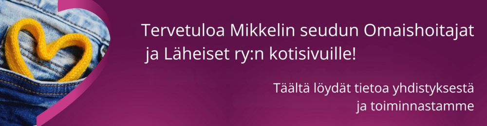 Tervetuloa Mikkelin seudun Omaishoitajat ja Läheiset ry:n sivuille! Olemme omaistaan hoitavien henkilöiden tuki- ja etujärjestö Mikkelin seudulla. Sivuilta löydät tietoa yhdistyksestämme ja toiminnastamme.