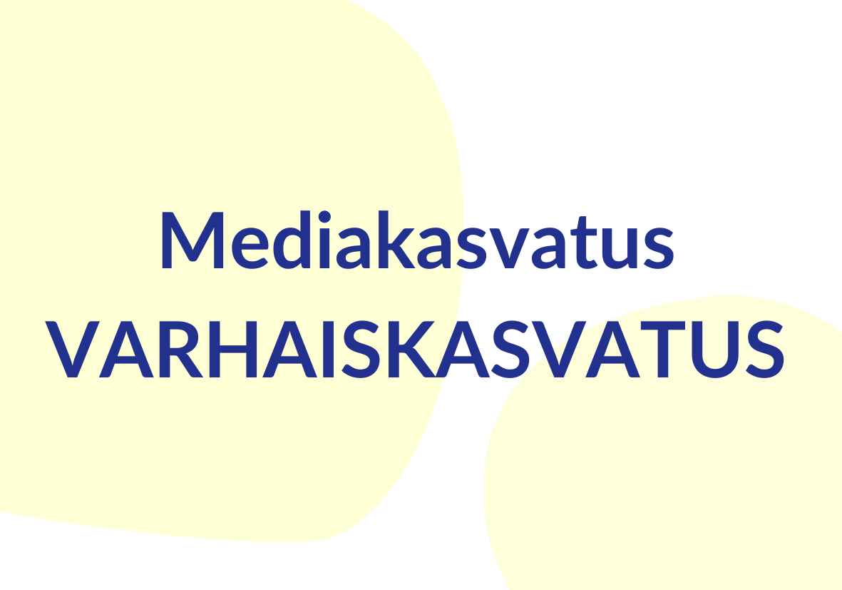 Mediakasvatus
Varhaiskasvatus