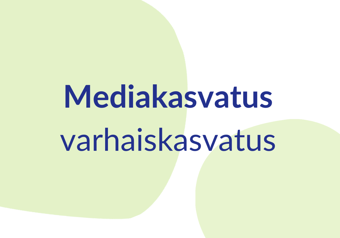 Mediakasvatus
Varhaiskasvatus