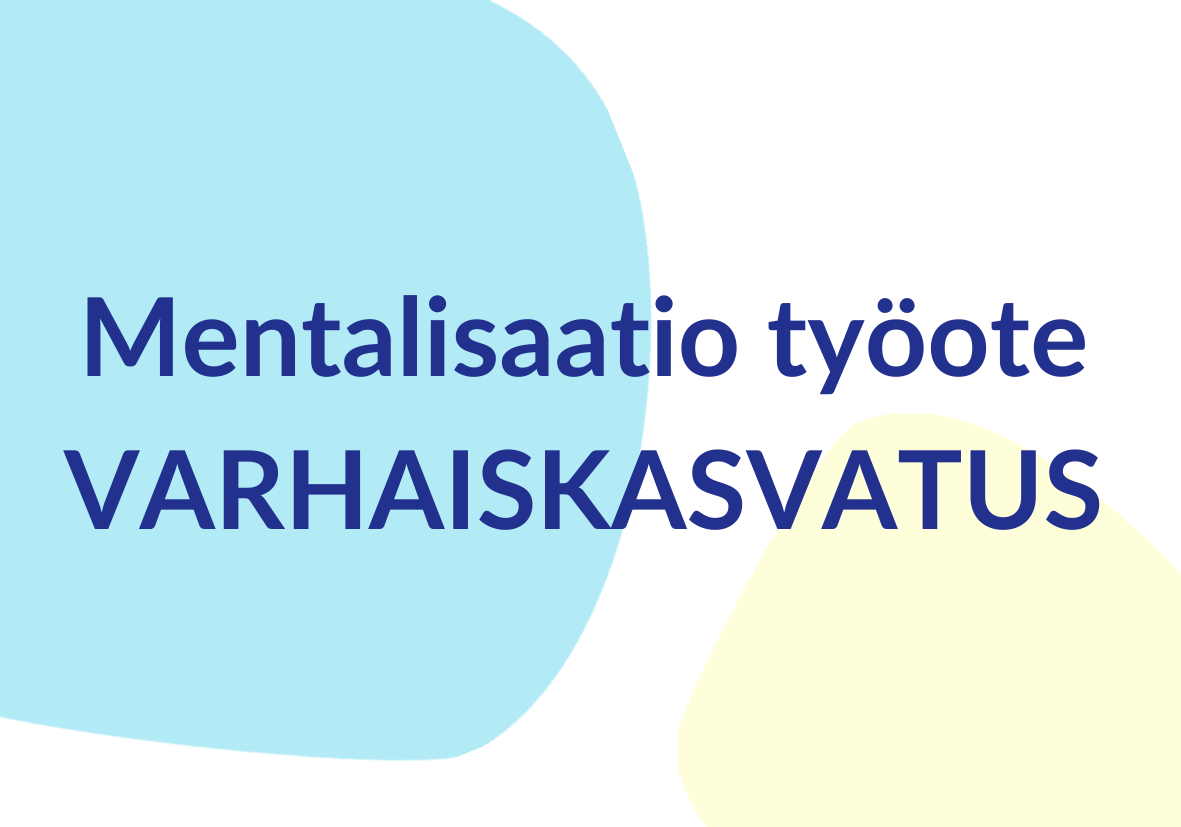 Mentalisaatio työote
Varhaiskasvatus