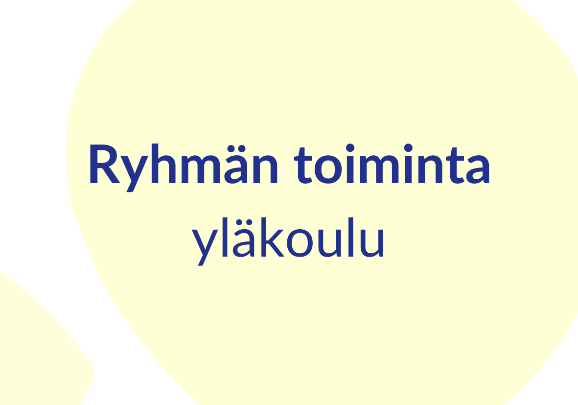 Ryhmän toiminta
Yläkoulu