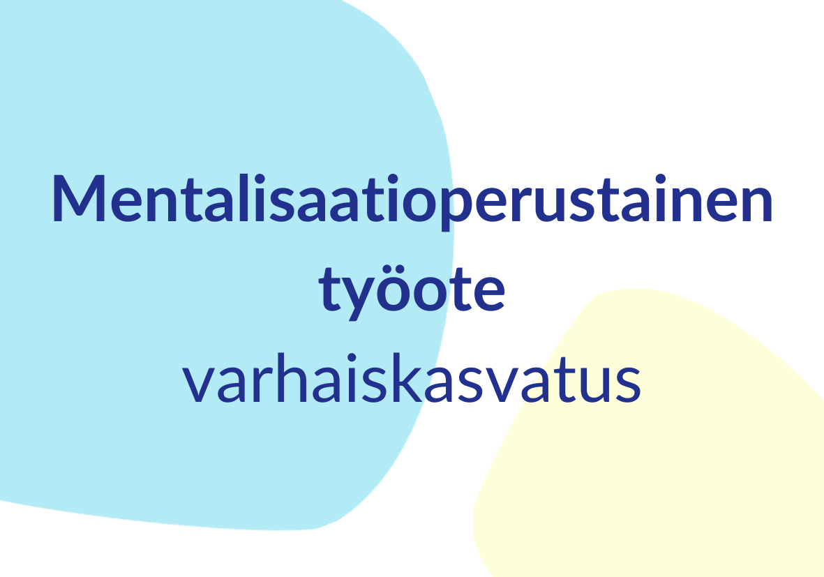 Mentalisaatio työote
Varhaiskasvatus