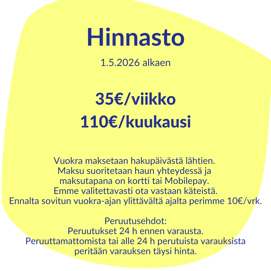 Hinnasto 10€/viikko 30€/viikko 84€/viikko 
vuokra maksetaan hakupäivästä lähtien. maksu suoritetaan haun yhteydessä. ennaltasovitun vuokra-ajan ylittävältä ajalta perimme 10€/vrk.
peruutusehdot:*peruutukset 24h ennen varausta *peruuttamattomista tai alle 24h perutuista varauksista peritään varauksen täysi hinta. 