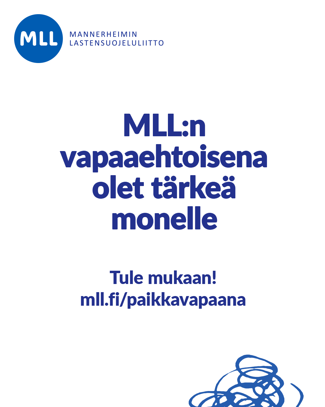 Mannerheimin lastensuojeluliitto. MLL:n vapaaehtoisena olet tärkeä monelle. Tule mukaan! mll.fi/paikkavapaana