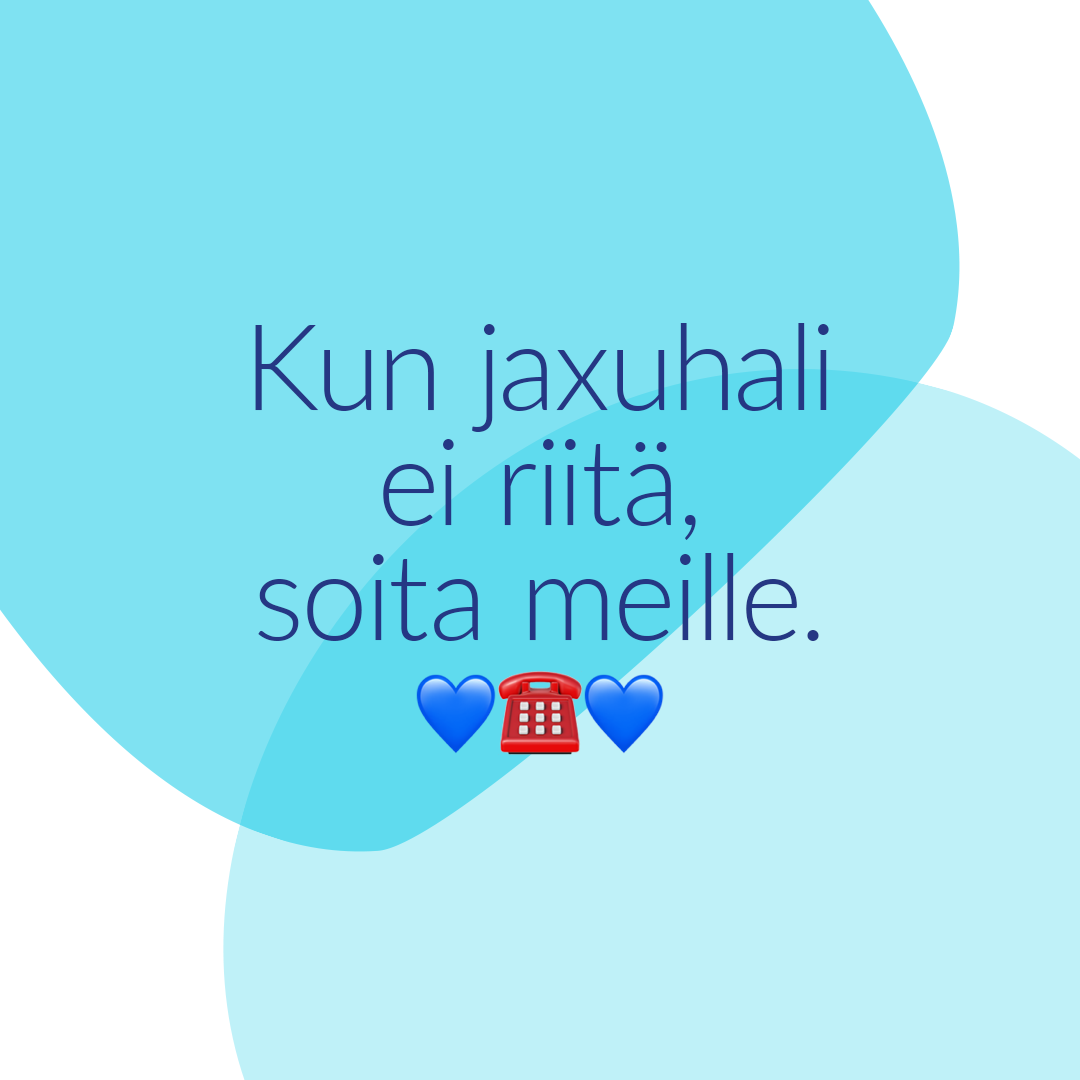 Kun jaxuhali ei riitä, soita meille.