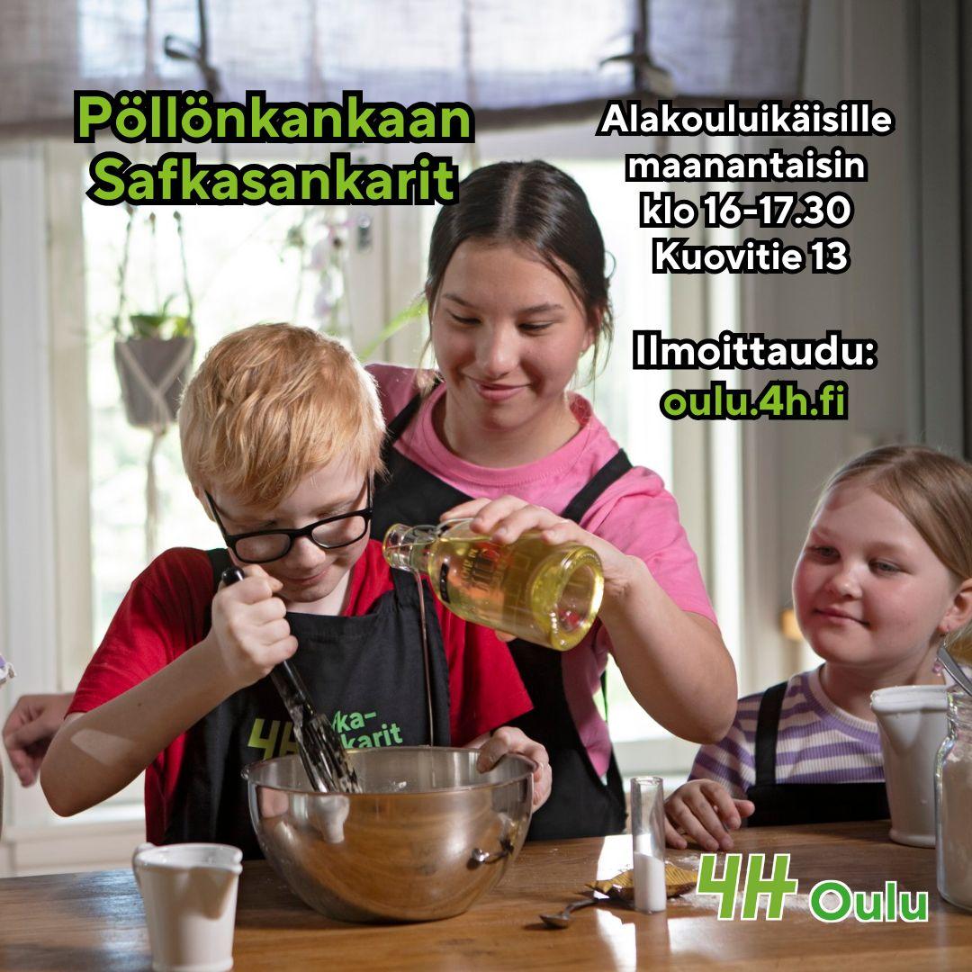 Lapsia kokkaamassa ohjaajan kanssa. "Pöllönkankaan Safkasankarit alakouluikäisille maanantaisin klo 16-17.30 Kuovitie 13. Ilmoittaudu: oulu.4h.fi."