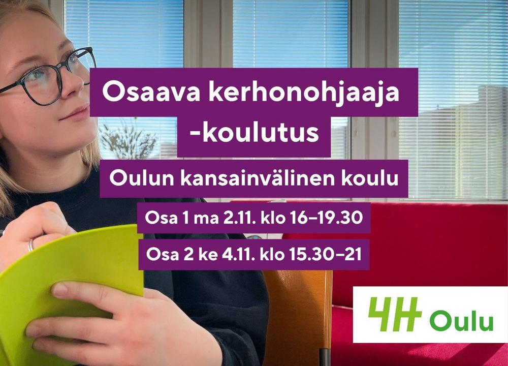 Kuvassa nuori Oulun 4H:n koulutukseen osallistuja hymyilee iloisena. Kuvassa teksti "Osaava kerhonohjaaja -koulutus" sekä koulutuksen paikka "Oulun kansainvälinen koulu" ja myös ajankohdan tekstit "Osa1 ma 2.11. klo 16.00–19.30" ja "Osa 2 ke 4.11. klo 15.30–21.00"
