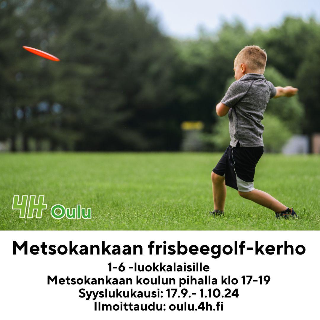 Poika heittämässä frisbeetä ruohokentällä. Taustalla puita. "Metsokankaan frisbeegolf-kerho 1-6 -luokkalaisille Metsokankaan koulun pihalla klo 17-19. Syyslukukausi: 3.9.- 1.10.24. Ilmoittaudu: oulu.4h.fi."