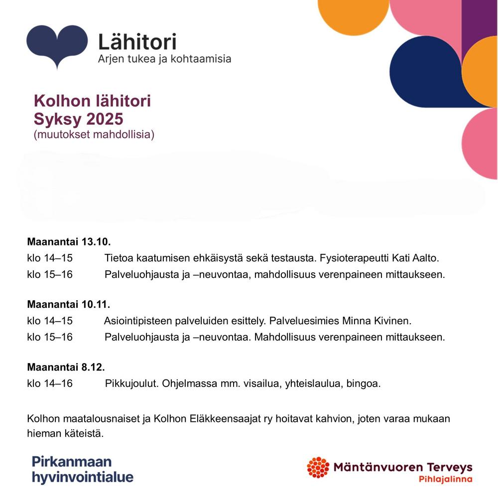 Kolhon Lähitori, Maanantai 13.10.
klo 14–15 Tietoa kaatumisen ehkäisystä sekä testausta. Fysioterapeutti Kati Aalto.
klo 15–16 Palveluohjausta ja –neuvontaa, mahdollisuus verenpaineen mittaukseen.