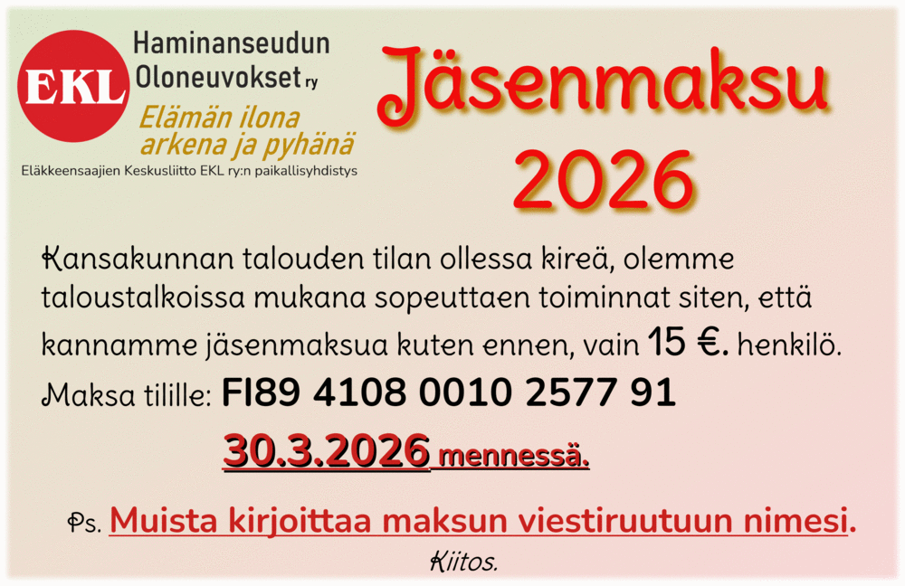 v. 2026 jäsenmaksu on 15 €. hklö. Maksa tilille: FI89 4108 0010 2577 91 viim. 30.4. mennessä.
Ps. Muista kirjoittaa maksun viestiruutuun nimesi.
