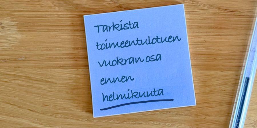Muistilappu, jossa lukee "Tarkista toimeentulotuen vuokran osa ennen helmikuuta".
