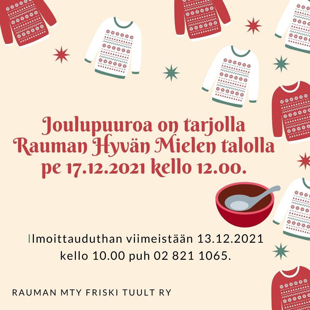 Joulupuuroa on tarjolla Rauman Hyvän Mielen talolla perjantaina 17.12.2021 kello 12.00.
Puuro on maksuton!
Ilmoittauduthan viimeistään 13.12.2021 kello 10.00 puh 02 821 1065.

