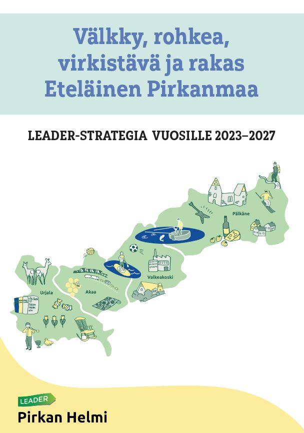 Välkky, rohkea, virkistävä ja rakas Eteläinen Pirkanmaa.

Leader-strategia vuosille 2023-2027.

Pirkan Helmi logo
