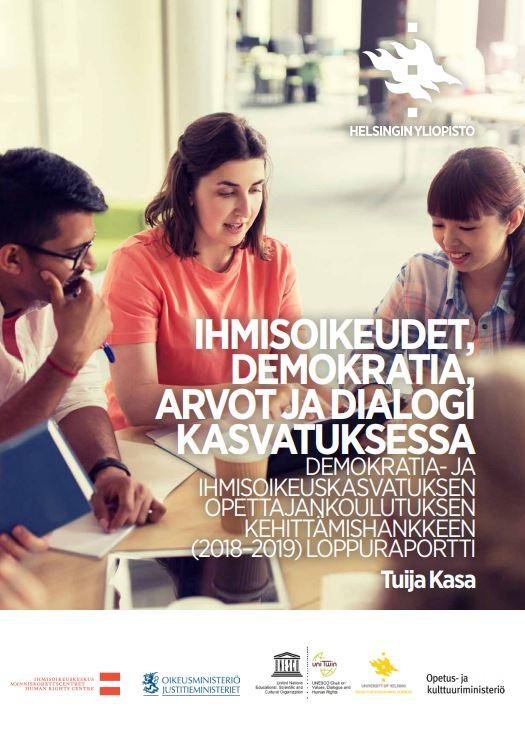 Siirry lukemaan "Ihmisoikeudet, demokratia, arvot ja dialogi kasvatuksessa - Demokratia- ja ihmisoikeuskasvatuksen opettajankoulutuksen kehittämishankkeen (2018-2019) loppuraportti".