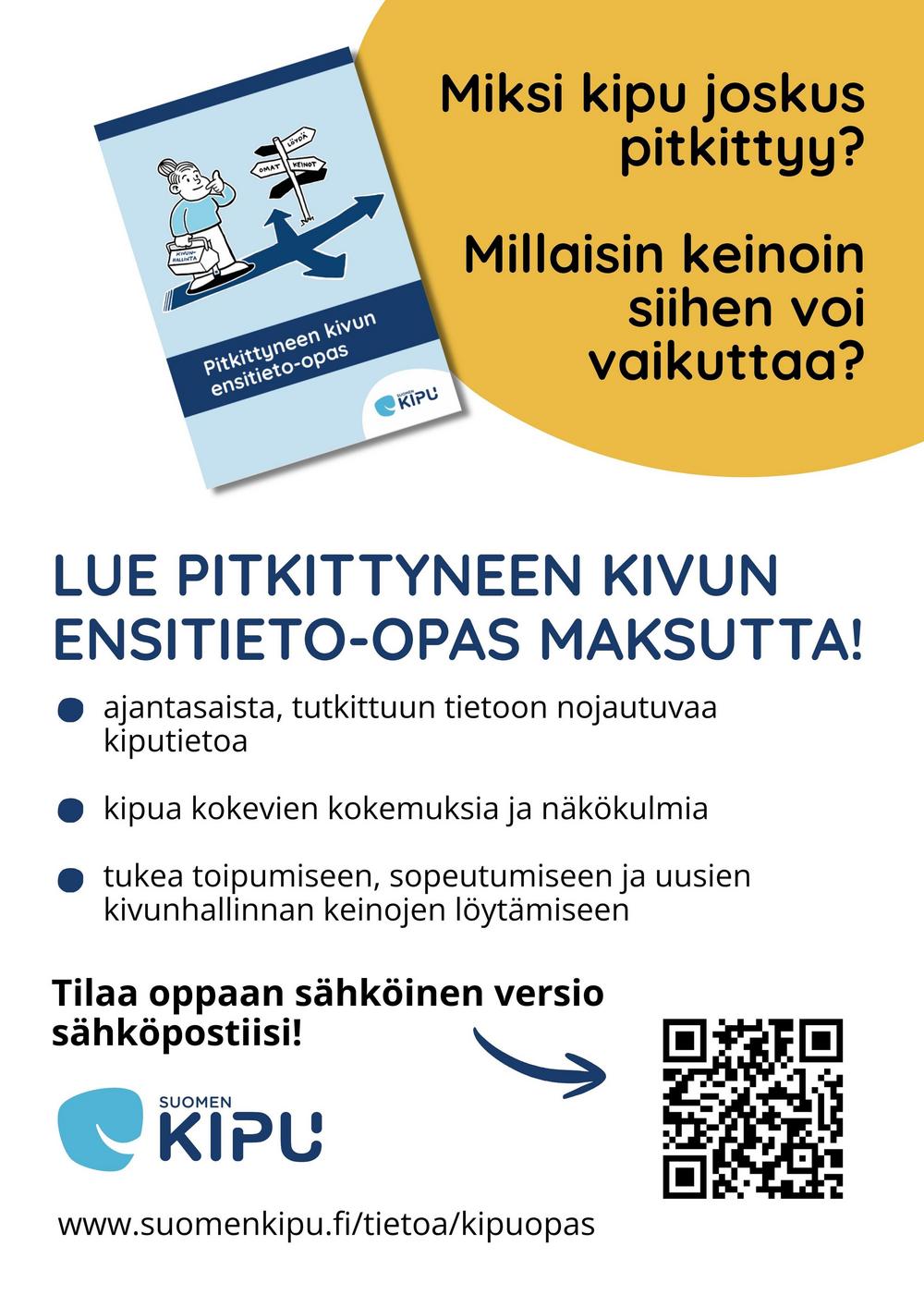 Tulostettava esite Pitkittyneen kivun ensitieto-opas. Miksi kipu joskus pitkittyy? Millaisin keinoin siihen voi vaikuttaa. Lue Pitkittyneen kivun ensitieto-opas maksutta! Ajantasaista, tutkittuun tietoon nojautuvaa kiputietoa.
Kipua kokevien kokemuksia ja näkökulmia. Tukea toipumiseen, sopeutumiseen ja uusien kivunhallinnan keinojen löytämiseen. Tilaa oppaan sähköinen versio sähköpostiisi! www.suomenkipu.fi/tietoa/kipuopas