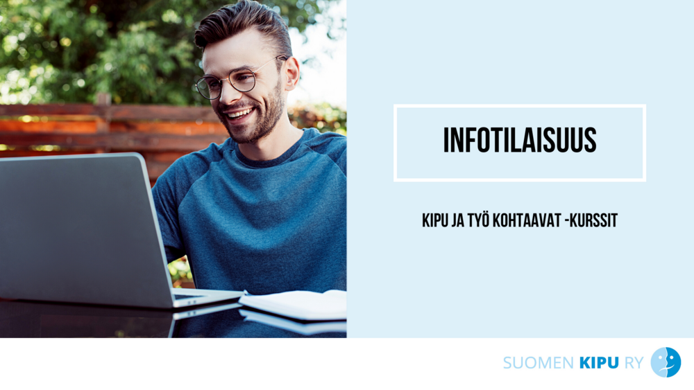Mies kannettavan tietokoneen äärellä. Teksti: Infotilaisuus, Kipu ja työ kohtaavat -kurssit. Suomen Kipu ry.