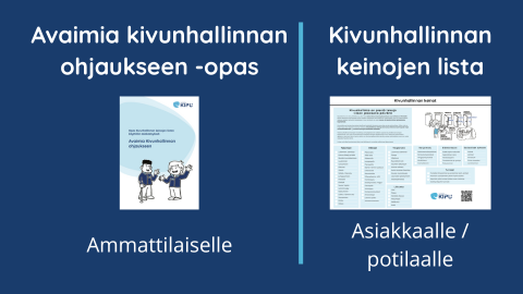 Vertailukuva kahdesta materiaalista. Vasemmalla: Avaimia kivunhallinnan ohjaukseen -opas ammattilaiselle, kannessa piirroshahmot ja Suomen Kipu ry:n logo. Oikealla: Kivunhallinnan keinojen lista asiakkaalle/potilaalle, jossa useita laatikoihin jaoteltuja sisältöjä ja kuvitusta. Taustana sininen pohja.