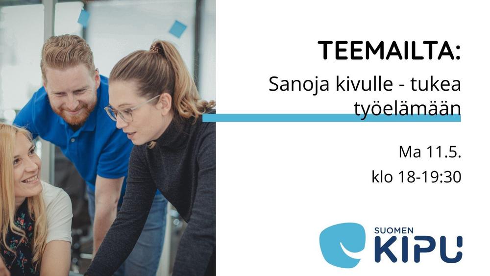 Kuvassa kolme henkilöä keskustelee työpaikalla. Kuvatekstissä lukee: "Teemailta: Sanoja kivulle - tukea työelämään. Ma 11.5. klo 18-19:30. "