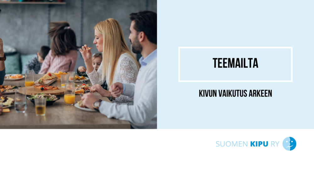 Perhe syömässä illallista. Teksti: Teemailta, kivun vaikutus arkeen, Suomen Kipu ry. 