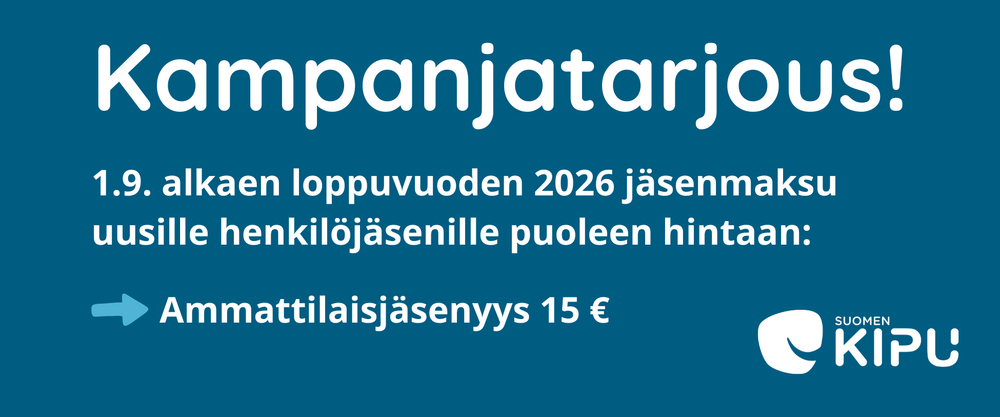 Kampanjatarjous: 1.9. alkaen loppuvuoden 2026 jäsenmaksu Suomen Kivun uusille henkilöjäsenille puoleen hintaan. Ammattilaisjäsenyys 15 euroa.