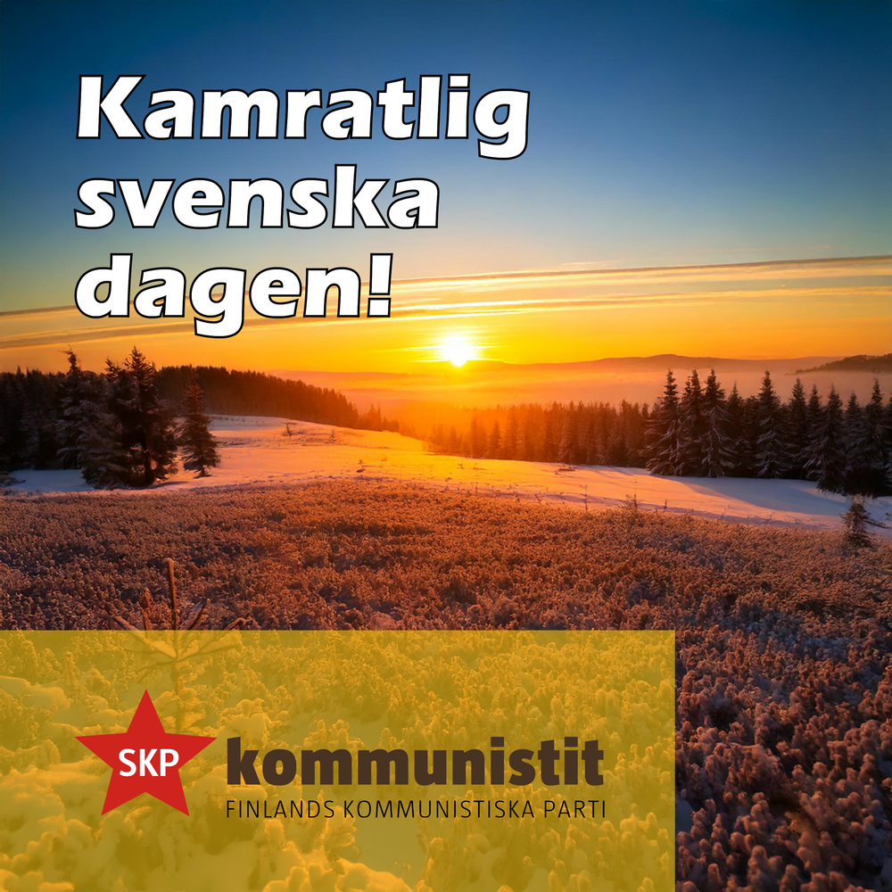 En vinterlig soluppgång över ett snötäckt landskap med skog och kullar i bakgrunden. Text på bilden: 'Kamratlig svenska dagen!' samt logotypen för Finlands kommunistiska parti och texten 'kommunistit – Finlands kommunistiska parti' längst ner på bilden på en gul bakgrund.