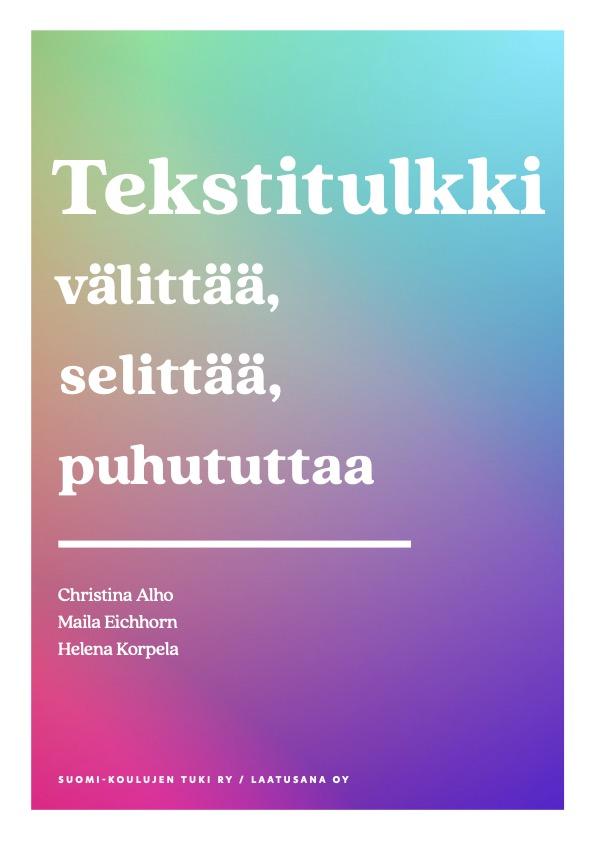 Christina Alho, Maila Eichhorn ja Helena Korpela, 2022: Tekstitulkki – välittää, selittää ja puhututtaa.