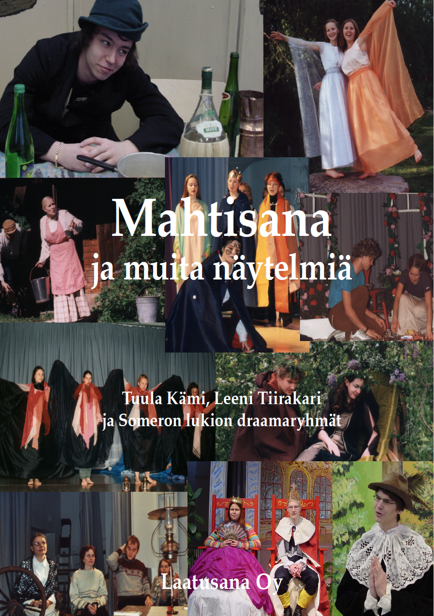 Tuula Kämi, Leeni Tiirakari ja Someron lukion draamaryhmä: Mahtisana ja muita näytelmiä.