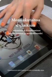 Kaisa Leino ja Outi Kallionpää (toim.), 2016: Monilukutaitoa digiaikaan – lukemisen ja kirjoittamisen uudet haasteet ja mahdollisuudet.