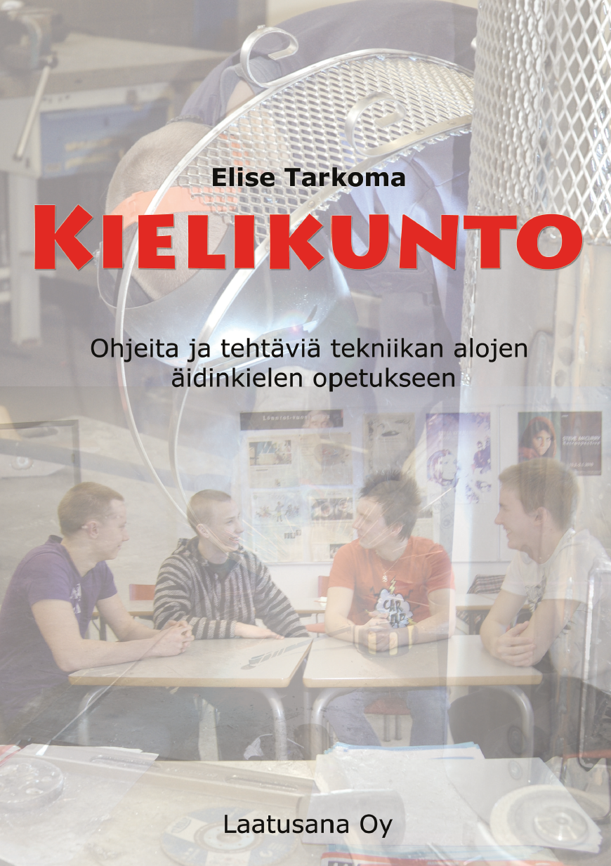 Elise Tarkoma: Kielikunto. Ohjeita ja tehtäviä tekniikan alojen äidinkielen opetukseen.