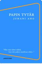 Juhani Aho: Papin tytär.