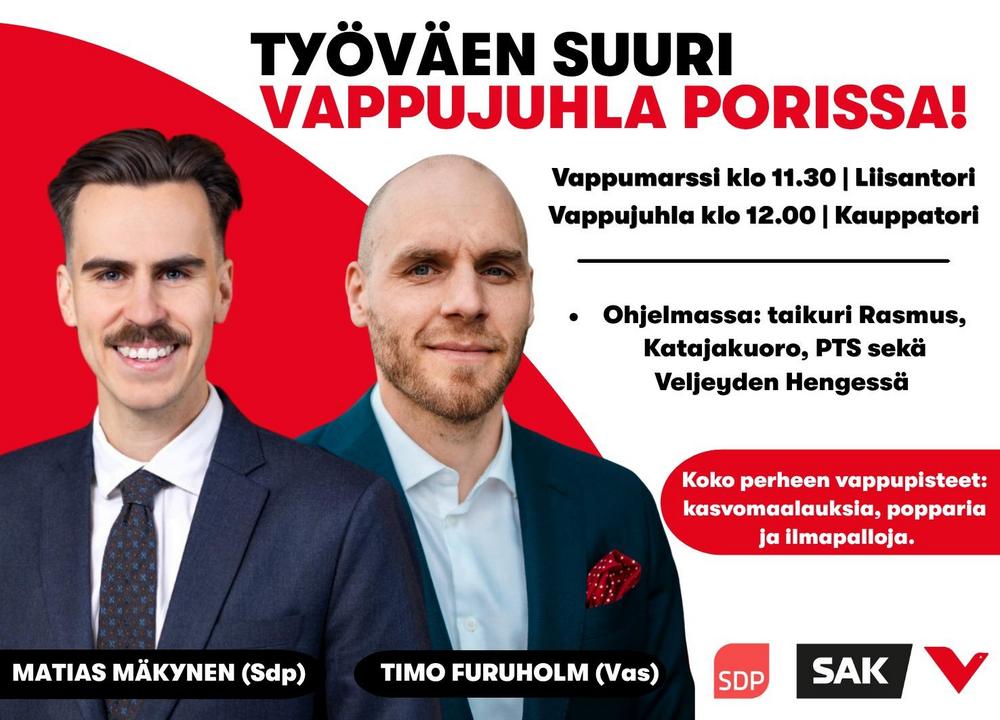 Työväen vappujuhla Porissa 1.5. kello 11.30 Liisantorilta vappumarssi ja kello 12 Kauppatorilla vappujuhla. Ohjelmassa mm. Taikuri Rasmus ja Katajakuoro.