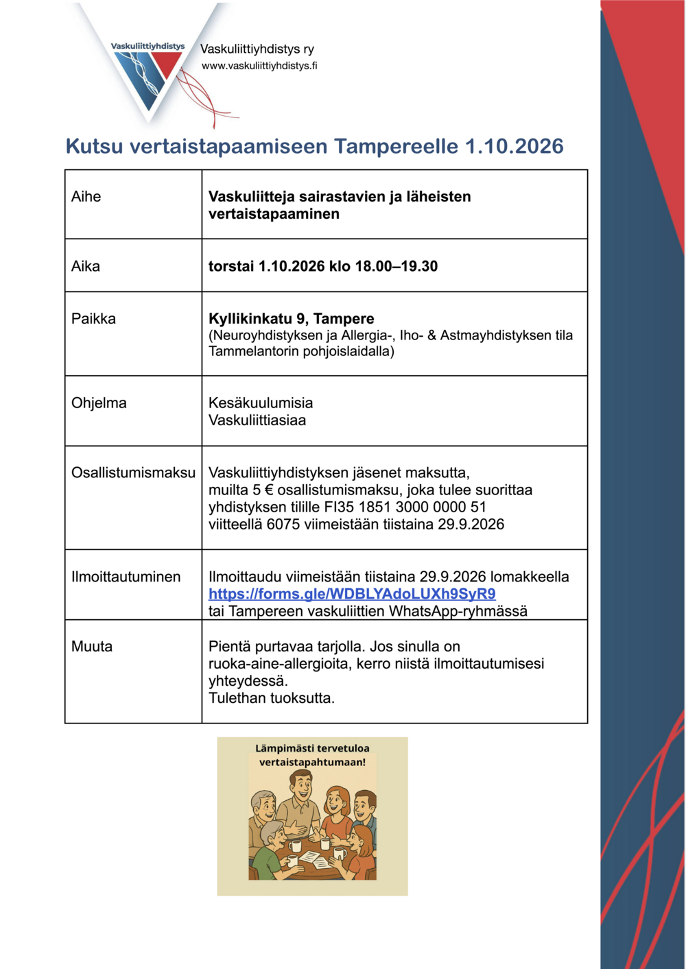 Kutsu vertaistapaamiseen Tampereelle. Tapaaminen pidetään torstaina 1. lokakuuta 2026 kello 18.00–19.30 osoitteessa Kyllikinkatu 9, Tampere. Tapaamispaikka on Pirkanmaan Neuroyhdistyksen ja Pirkanmaan Allergia-, Iho- ja Astmayhdistyksen toimisto. Tapaamisen aiheena kesäkuulumisia ja vaskuliittiasiaa. Ilmoittaudu viimeistään tiistaina 29. syyskuuta.