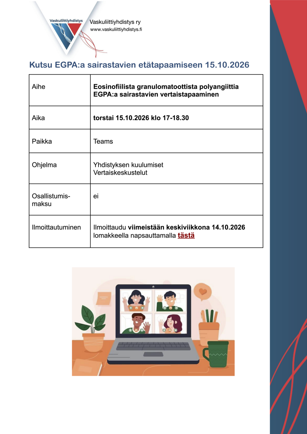 EGPA:a eli eosinofiilistä granulomatoottista polyangiittia sairastavien etätapaaminen. Torstaina 15. lokakuuta kello 17-18.30. Ilmoittaudu viimeistään keskiviikkona 14. lokakuuta google forms -lomakkeella, joka aukeaa uudelle välilehdelle, kun napsautat kutsun kuvaa.