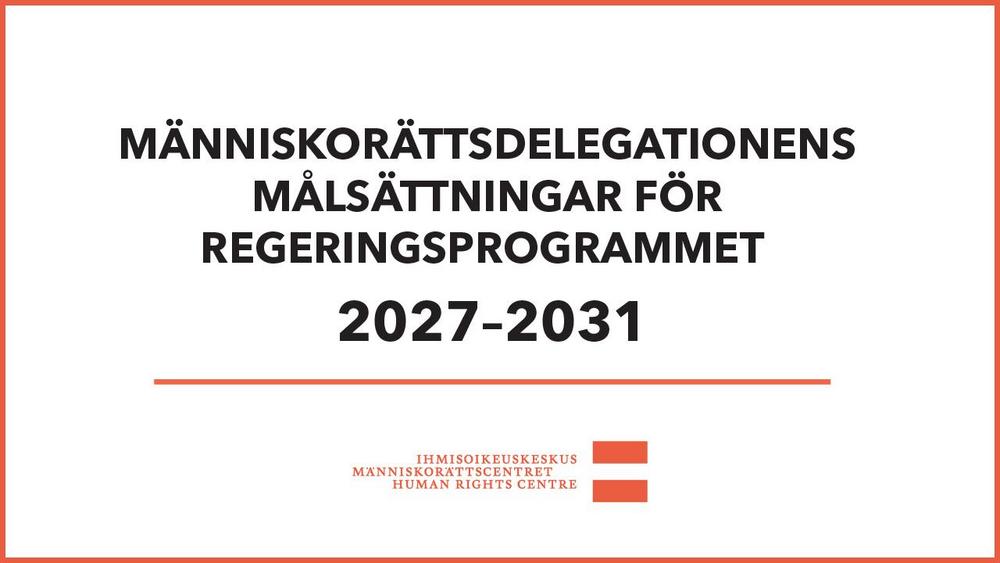 Människorättsdelegationens målsättningar för regeringsperioden 2027–2031.