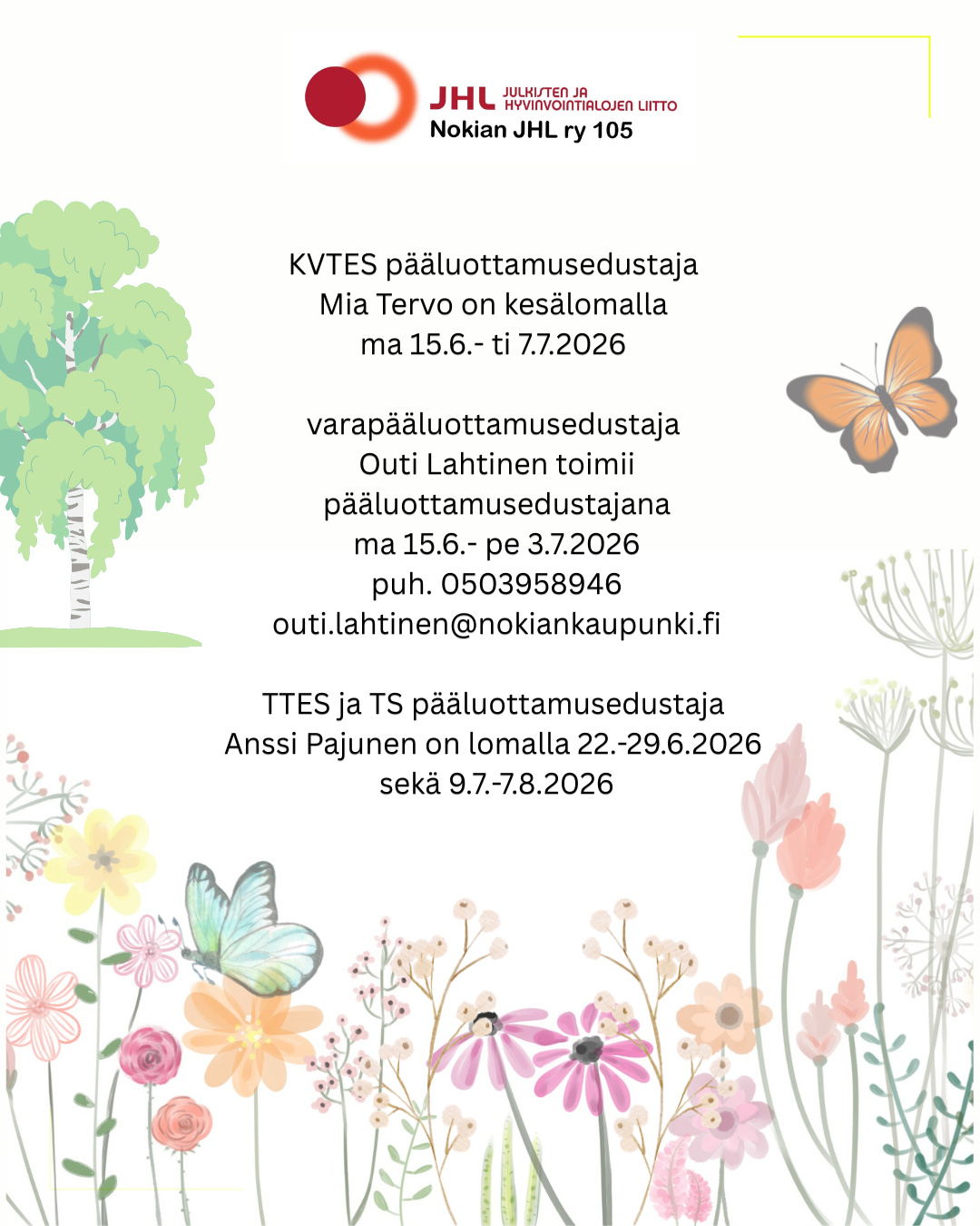 KVTES pääluottamusedustaja Mia Tervo on kesälomalla 
ma 15.6.- ti 7.7.2026 

varapääluottamusedustaja 
Outi Lahtinen toimii pääluottamusedustajana
ma 15.6.- pe 3.7.2026
puh. 0503958946
outi.lahtinen@nokiankaupunki.fi

TTES ja TS pääluottamusedustaja 
Anssi Pajunen on lomalla 22.-29.6.2026 
sekä 9.7.-7.8.2026