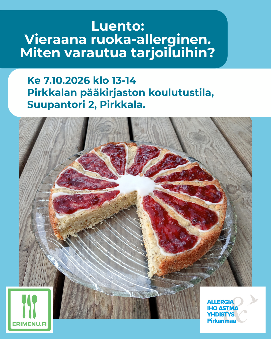 Kuvituskuvana puisella pöydällä punaisella hillolla päällystetty pyöreä piirakka, josta on leikattu pala pois, ja tekstinä tilaisuuden aika ja paikka.