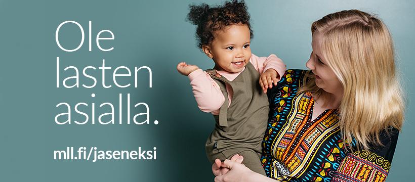 Kuvan oikealla laidalla on äiti, jolla on lapsi sylissään. Kuvan vasemmalla laidalla on teksti "Ole lasten asialla" ja nettiosoite yhdistyksen jaseneksi liittymiseen mll.fi/jaseneksi.