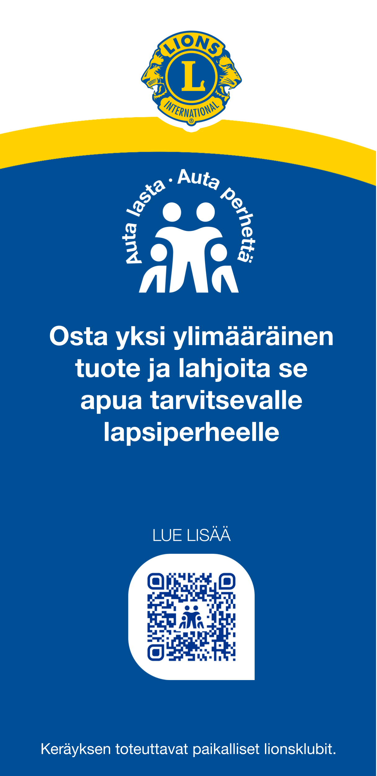 Osta yksi ylimääräinen tuote ja lahjoita se apua tarvitsevalle lapsiperheelle. Keäryksen toteuttavat paikalliset lionsklubit.